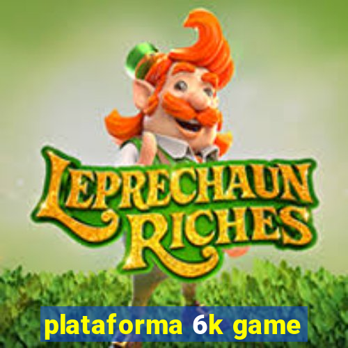 plataforma 6k game